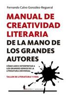 Manual de Creatividad Literaria de la Mano de Los Grandes Escritores 8417797629 Book Cover