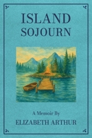 Island Sojourn: A Memoir (Graywolf Memoir Series) 1555971490 Book Cover