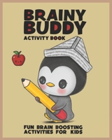 Brainy Buddy Activity Book: Fun Brain Boosting Activities For Kids Age 4 to 10 B0CMV2GY3V Book Cover