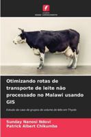 Otimizando rotas de transporte de leite não processado no Malawi usando GIS 6209308864 Book Cover