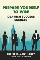 Prepare Yourself to Win! Idea-Rich Success Secrets 1896737951 Book Cover