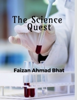 The Science Quest: Physics Chemistry Biology B0F5WNZP8Q Book Cover