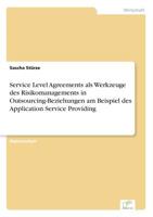 Service Level Agreements ALS Werkzeuge Des Risikomanagements in Outsourcing-Beziehungen Am Beispiel Des Application Service Providing 3867466831 Book Cover