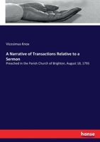 A Narrative of Transactions Relative to a Sermon, Preached in the Parish Church of Brighton, August 18, 1793: With Short Extracts From the Sermon, and Occasional Remarks 3744746550 Book Cover