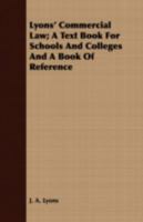 Lyons' Commercial Law; A Text Book for Schools and Colleges and a Book of Reference 1443717118 Book Cover