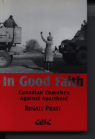 In Good Faith: Canadian Churches Against Apartheid 088920280X Book Cover