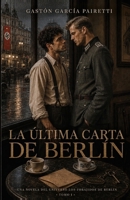La última carta de Berlín: Una historia de amor y resistencia (Los Forajidos de Berlín) (Spanish Edition) B0HKHZD877 Book Cover