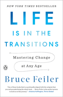 Life Is in the Transitions: Mastering Change in a Nonlinear Age 1594206821 Book Cover