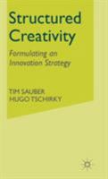 Structured Creativity: Formulating an Innovation Strategy 1403991502 Book Cover