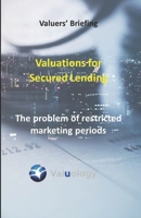 Valuations for Secured Lending: Restricted Marketing Periods 165748131X Book Cover