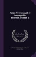 Jahr's New Manual of Homoepathic Practice; Volume 1 1018419101 Book Cover
