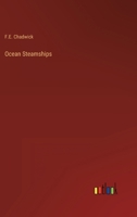 Ocean Steamships: A Popular Account of Their Construction, Development, Management and Appliances 1016548788 Book Cover