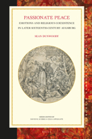 Passionate Peace: Emotions and Religious Coexistence in Later Sixteenth-Century Augsburg 9004525947 Book Cover
