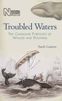 Troubled Waters: The Changing Fortunes of Whales and Dolphins 0981773613 Book Cover