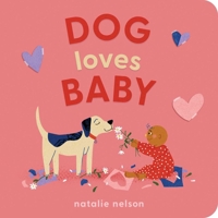 Dog Loves Baby: A Board Book 168369452X Book Cover