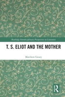 T. S. Eliot and the Mother 0367760479 Book Cover