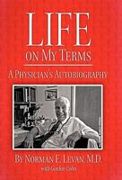 Life on My Terms: A Physician's Autobiography 1450270670 Book Cover