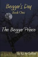 Beggar's Day- Book One: The Beggar Prince 1494219867 Book Cover