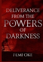 Deliverance from the Powers of Darkness B0CT2J73BZ Book Cover