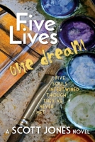 Five Lives One Dream : Five Souls Intertwined Though They've Never Met 1734286261 Book Cover