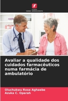 Avaliar a qualidade dos cuidados farmacêuticos numa farmácia de ambulatório (Portuguese Edition) 6208106214 Book Cover