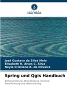 Spring und Qgis Handbuch: Bildverarbeitung, Mosaikbildung, Kontrast, Klassifizierung und Vektorisierung 6206318192 Book Cover