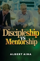 Discipleship versus Mentorship B0D8FTX6W5 Book Cover
