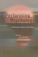 Performing Psychology: A Postmodern Culture of the Mind 0415922054 Book Cover