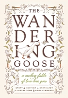 The Wandering Goose: A Modern Fable of How Love Goes 157061881X Book Cover