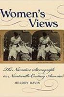 Women's Views: The Narrative Stereograph in Nineteenth-Century America 1611688396 Book Cover