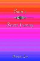 Sara's Secret Journey 1589301544 Book Cover