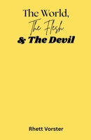 The World, The Flesh & The Devil B0FX3RYJM3 Book Cover