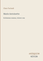 Marie Antoinette: Kolmessa osassa, toinen osa (Finnish Edition) 3387425228 Book Cover