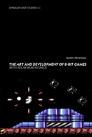 The Art and Development of 8-Bit Games with POLAR BEAR IN SPACE! B0CQSM99SV Book Cover