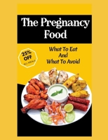 THE PREGNANCY FOOD: WHAT TO EAT AND WHAT TO AVOID B0CTYTMHJF Book Cover