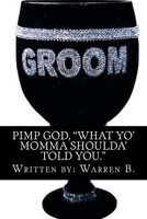 Pimp God: What Yo' Momma Shoulda' Told You 1518723470 Book Cover