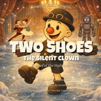 Two Shoes the Silent Clown: Echoes of the Harlequin (Fostered Roots) 1069861901 Book Cover
