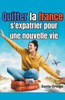 Quitter la France, s'expatrier pour une nouvelle vie (French Edition) B0CSVLJPP2 Book Cover