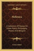 Hellenica; a collection of essays on Greek poetry, philosophy, history, and religion 1271092115 Book Cover