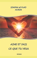 Aime et fais ce que tu veux: roman B087SN2TJS Book Cover