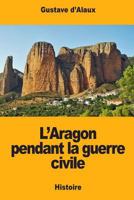 L'Aragon pendant la guerre civile 154639642X Book Cover