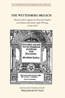 The Wittenberg Breach: Martin Luther's Against the Heavenly Prophets and Andreas Karlstadt's Eight Writings (Luthervox Reformation) B0GVZZVC4C Book Cover