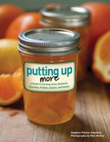 Putting Up More: A Guide to Canning Jams, Relishes, Chutneys, Pickles, Sauces, and Salsas 1423607392 Book Cover