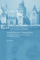 Shanghai in Transition: Changing Perspectives and Social Contours of a Chinese Metropolis 0415861624 Book Cover