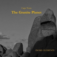 Capo Testa - The Granite Planet (Standard Editon) B0FTSCP2BK Book Cover