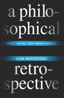 A Philosophical Retrospective: Facts, Values, and Jewish Identity 0231153007 Book Cover