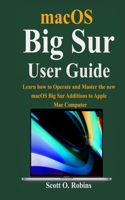 macOS Big Sur Guide: Learn how to Operate and Master the new macOS Big Sur Additions to Apple Mac Computer B08PX7DCWD Book Cover