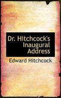 Dr. Hitchcock's Inaugural Address 0469359625 Book Cover