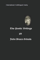 The Poetic Writings of John Bruce Grinols B0F8VMJPNT Book Cover