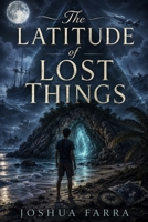 The Latitude of Lost Things B0HBCKM65N Book Cover